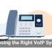 Choosing the Right VoIP System