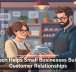 Tech Helps Small Businesses Build Customer Relationships